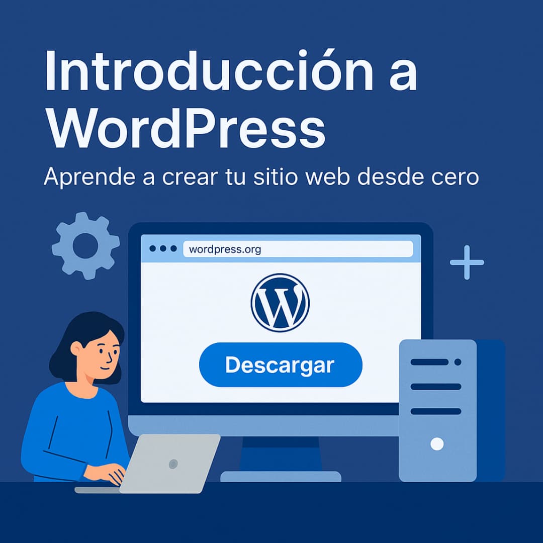 Introducción a WordPress: Aprende a crear tu sitio web desde cero
